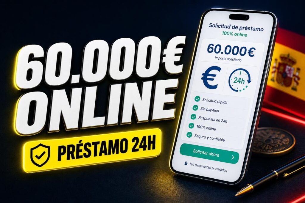 Anuncio de préstamo online de 60.000 euros en 24 horas con un móvil mostrando la solicitud y la bandera de España de fondo.